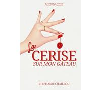 Agenda 2026 - La Cerise sur mon Gâteau | Planificateur | Objectifs, mindset & organisation | Edition Premium Stéphanie Chaillou