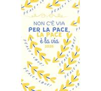 Agenda 2026 “Pace” - Planner Giornaliero per la Serenità e la Non Violenza | 1 pagina al giorno, spazio note e obiettivi, formato A5: ispirazione, mindfulness e armonia personale