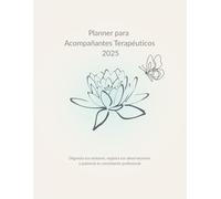 Agenda 2026 para Acompañantes Terapéuticos: Planner Profesional de Organización y Crecimiento: Planificación anual, seguimiento de sesiones, registro ... mensual y espacio para metas emocionales