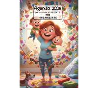 Agenda 2026 per Mamme stressate ma organizzate: sopravvivere tra pannolini, riunioni e caos con un sorriso.