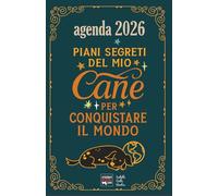 Agenda 2026: Piani segreti del mio cane per conquistare il mondo