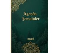 Agenda 2026 Semainier Format A4: 1 semaine sur 2 pages avec heures | 12 mois de 01 janvier 2026 à 31 décembre 2026| style mandala doré sur fond vert forêt.