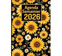 Agenda 2026 Semainier Format A4: 1 semaine sur 2 pages avec heures | 12 mois de 01 janvier 2026 à 31 décembre 2026 | Illustration florale tournesol.