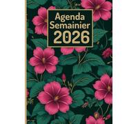 Agenda 2026 Semainier Format A4: 1 semaine sur 2 pages avec heures | 12 mois de 01 janvier 2026 à 31 décembre 2026 | design floral élégant.