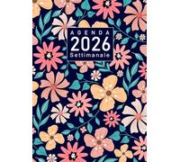 Agenda 2026 Settimanale: 12 Mesi da Gennaio 2026 a Dicembre 2026, 1 Settimana su 2 Pagine, Formato A5, Tema Fiori