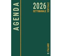 Agenda 2026 Settimanale A4 italiano: Verticale 12 Mesi da Gennaio a Dicembre con Orari Degli per il Lavoro , Professionale , Verde