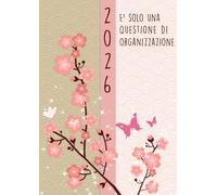 Agenda 2026 Settimanale: E' solo una questione di organizzazione | da Gennaio a Dicembre 2026 | settimana su una doppia pagina | Formato A4