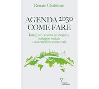 Agenda 2030. Come fare. Integrare crescita economica, sviluppo sociale e s...