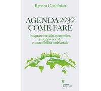 Agenda 2030. Come fare. Integrare crescita economica, sviluppo sociale e sostenibilità ambientale