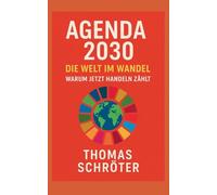 Agenda 2030 Die Welt im Wandel: Warum jetzt handeln zählt