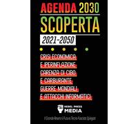 Agenda 2030 Scoperta (2021-2050): Crisi Economica e Iperinflazione, Carenza di Cibo e Carburante, Guerre Mondiali e Attacchi Informatici (Il Grande Reset e il Futuro Tecno-Fascista Spiegati): 6