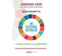 Agenda 2030 una rivoluzione colorata. 17 passi verso la catastrofe
