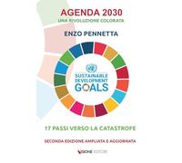 Agenda 2030 una rivoluzione colorata. 17 passi verso la catastrofe