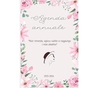 Agenda annuale: Non rimando, agisco subito e raggiungo i miei obiettivi