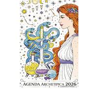 AGENDA ARCHETIPICA 2026: Viaggio Annuale attraverso Miti, Archetipi e Saggezza Cosmica