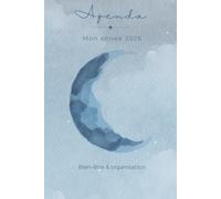 Agenda Bien-Être 2026 : Organisation et Créativité au fil des Lunes: Un compagnon pour planifier, poser ses intentions et cultiver le bien-être au quotidien