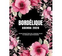 Agenda Bordélique 2026 - Pour remettre de l’ordre dans ta merde quotidienne: Organiseur 2026 quotidien, hebdomadaire et mensuel pour femmes, survivre ... à colorier pour la détente et la créativité.