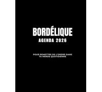 Agenda Bordélique 2026 - Pour remettre de l’ordre dans ta merde quotidienne: Organiseur 2026 quotidien, hebdomadaire et mensuel pour femmes, survivre ... à colorier pour la détente et la créativité.
