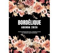 Agenda Bordélique 2026 - Pour remettre de l’ordre dans ta merde quotidienne: Organiseur 2026 quotidien, hebdomadaire et mensuel pour femmes, survivre ... à colorier pour la détente et la créativité.