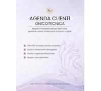 Agenda Clienti Onicotecnica: Registro Professionale per Nail Artist: gestione clienti, trattamenti e storico unghie
