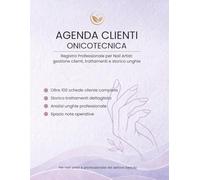 Agenda Clienti Onicotecnica: Registro Professionale per Nail Artist: gestione clienti, trattamenti e storico unghie