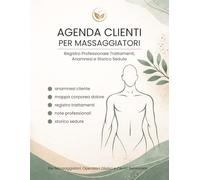 Agenda Clienti per Massaggiatori: Registro Professionale per Anamnesi, Storico Trattamenti e Gestione Clienti