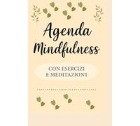 Agenda con esercizi Mindfulness: La tua pausa quotidiana di Mindfulness