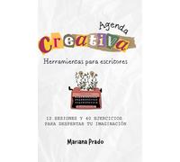 Agenda creativa. Herramientas para escritores: 12 sesiones y 40 ejercicios para entrenar tu imaginación.