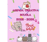 Agenda Creativa Scuola 2025/2026: per bambine e bambini delle scuole elementari e medie, da settembre 2025 a giugno 2026, con gattini dolci, attività e spazio per emozioni