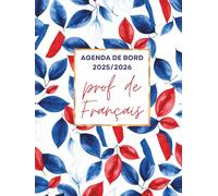 Agenda de Bord 2025/2026 Professeur de Français: Carnet de Bord Enseignant 2025-2026 Français | Cahier Relevé de Notes 16 Doubles Pages, Calendrier ... Planificateur de Cours | Semainier, Format A4