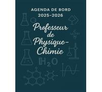 Agenda de Bord 2025/2026 - Professeur de Physique-Chimie: Planificateur pédagogique complet pour enseignants de physique-chimie - Emploi du temps, suivi des élèves, réunions et vacances scolaires