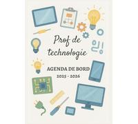 Agenda de bord 2025/2026 professeur de technologie : Cahier Relevé de Notes Enseignant pour 15 Classes, Carnet de bord 2025-2026 prof de techno | Planificateur de cours, Semainier, Format A4.