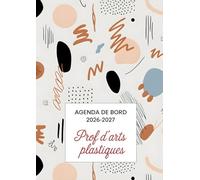 Agenda de bord 2026-2027 Professeur d’Arts Plastiques: Cahier professionnel A4 pour planifier les projets créatifs, organiser les séances et suivre les élèves
