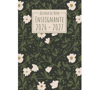 Agenda de Bord du Professeur 2026-2027: Fleurs | Carnet enseignante grand format (A4) | Planification de cours avec un tableau semainier (1 semaine sur 2 pages) pour l'année scolaire | Relevé de notes