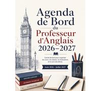 Agenda de bord du professeur d’anglais 2026-2027: Carnet de bord pour organiser les cours, les classes, les évaluations et le suivi des élèves - Août 2026 - Juillet 2027