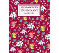 Agenda de Bord Enseignant 2025-2026: Planificateur de Cours (Mensuel-Semainier) pour professeur de Lycée et Collège - Carnet de Bord Format A4 avec couverture fleurs