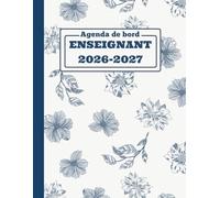 Agenda de Bord Enseignant 2026-2027: Carnet de Bord A4 pour les Professeurs, Organisation scolaire, suivi des élèves, absences, notes et rendez-vous - Primaire & Collège