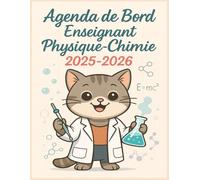 Agenda de Bord Enseignant Physique-Chimie 2025-2026: Planificateur pédagogique complet pour l’année scolaire : emploi du temps, suivi de classe, expériences, réunions et bien plus.