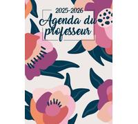 Agenda de Bord Professeur 2025-2026: Fleurs Modernes | Carnet de bord enseignant A4 | Semainier (1 semaine sur 2 pages) & lignes | Relevé de notes & grille de suivi | Planification année scolaire