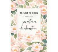 Agenda de Bord Secrétaire de direction 2026/2027 : Carnet de Bord Secrétaire de Direction, Répertoire Professionnel, Conseil d'Administration, ... Calendrier et Vacances Scolaires, A4.