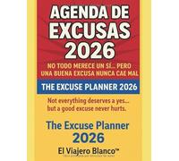 Agenda de Excusas 2026 / The Excuse Planner 2026: No todo merece un sí… pero una buena excusa nunca cae mal.