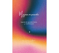 Agenda de Gratitud y Manifestación | 6 Meses para Transformar Tu Vida con Intención y Claridad: Herramienta Semestral para Cultivar el Agradecimiento ... Sueños y Organizar tu Camino con Propósito