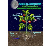 Agenda de Jardinage 2026 Avec Phases de Lune: Bonne Planification du Jardinage avec Astuces et Conseils. (Agriculture lunaire)