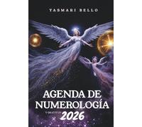 Agenda de Numerología y Gratitud 2026: Tu año personal, guía día a día con numerología y el ritual de gratitud, mensajes de los ángeles y arcángeles, portales, mercurio, ciclos lunares y mucho más.