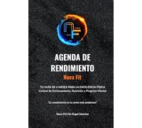 AGENDA DE RENDIMIENTO: NOVA FIT: 6 Meses de Consistencia y Transformación: Diario de Entrenamiento, Nutrición y Mentalidad para el Máximo Potencial.