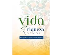Agenda de Vida y Riqueza: Un viaje de 52 semanas para construir metas, aumentar tu riqueza y vivir una vida con propósito
