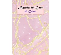 Agenda Dei Conti Di Casa: Libro per Organizzare il Budget Familiare e Gestire le Spese Settimanali e Mensili
