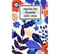 Agenda Del Docente 2025/2026: Fiori - Pianificatore Settimanale per Insegnanti - Completo e Pratico per la Scuola Primaria e Secondaria