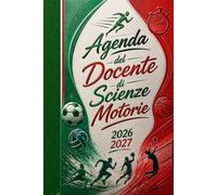 Agenda del Docente 2026 2027 di Scienze Motorie: Planner Professionale Settimanale e Mensile | Programmazione Didattica, Pianificazione delle Lezioni, ... Scolastico, Gestione della Appunti