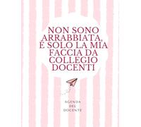 Agenda del Docente 2026/2027: Non sono arrabbiata, è solo la mia faccia da Collegio Docenti